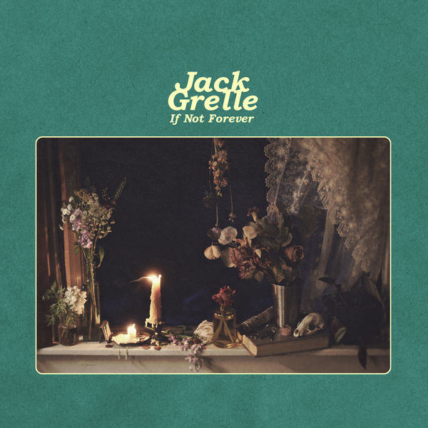 Jack Grelle - If Not Forever Jack Grelle - If Not Forever