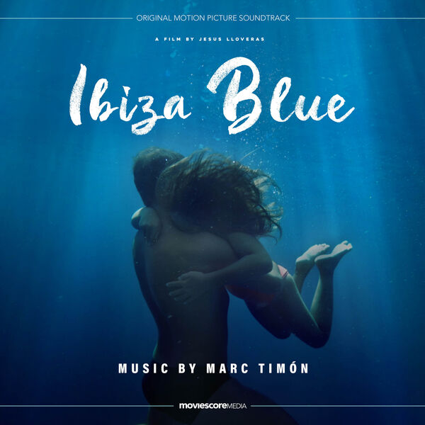 Marc Timón|Ibiza Blue (Original Motion Picture Soundtrack) Marc Timón|Ibiza Blue (Original Motion Picture Soundtrack)