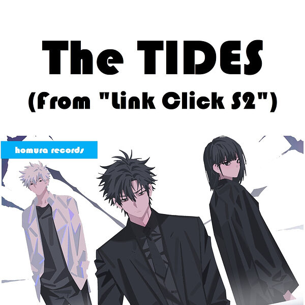 Homura Records|The Tides (From "Link Click S2")