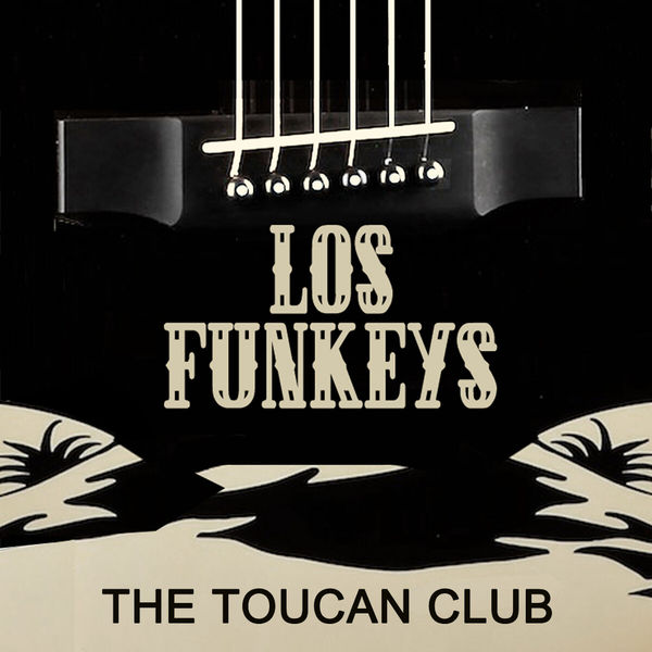 Los Funkeys - The Toucan Club Los Funkeys - The Toucan Club