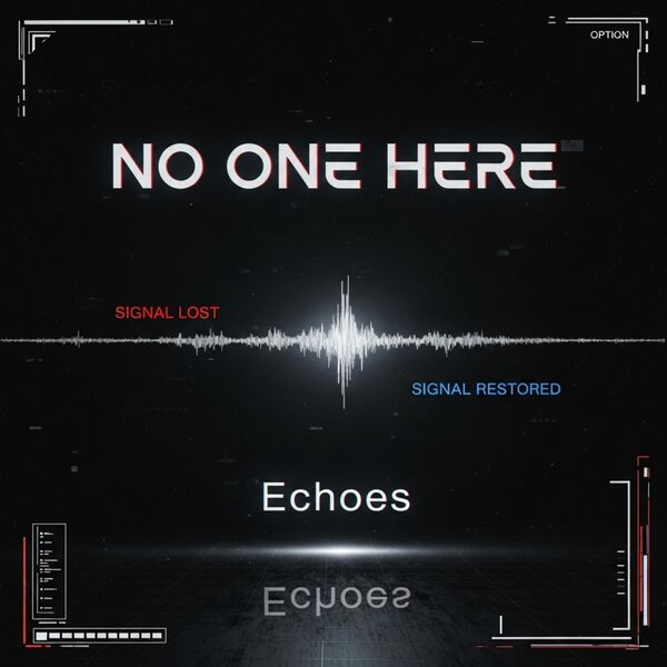 NO ONE HERE|Echoes NO ONE HERE|Echoes