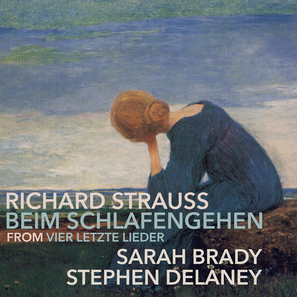 Sarah Brady|4 Letzte Lieder, TrV 296: III. Beim Schlafengehen Sarah Brady|4 Letzte Lieder, TrV 296: III. Beim Schlafengehen