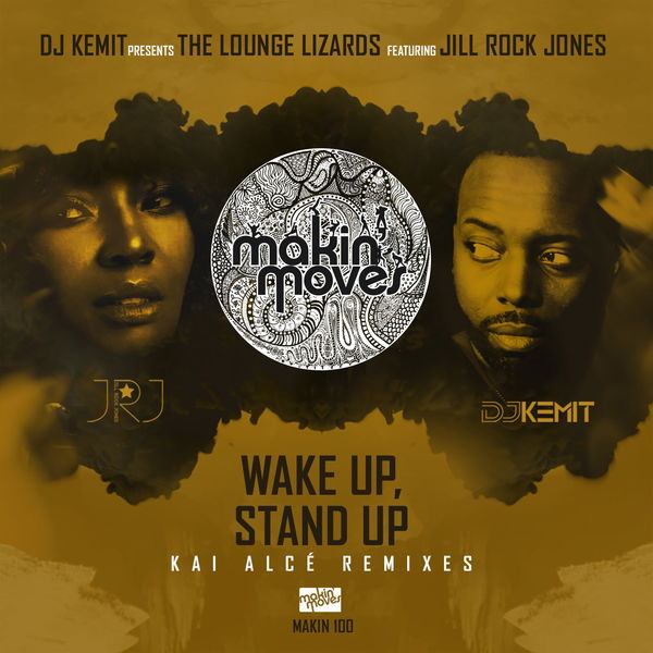 The Lounge Lizards|DJ Kemit Presents: Wake Up Stand Up (Kai Alcé Remixes) [feat. Jill Rock Jones]