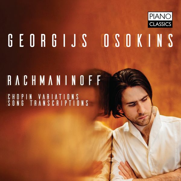 Georgijs Osokins - Rachmaninoff: Chopin Variations, Song Transcriptions Georgijs Osokins - Rachmaninoff: Chopin Variations, Song Transcriptions