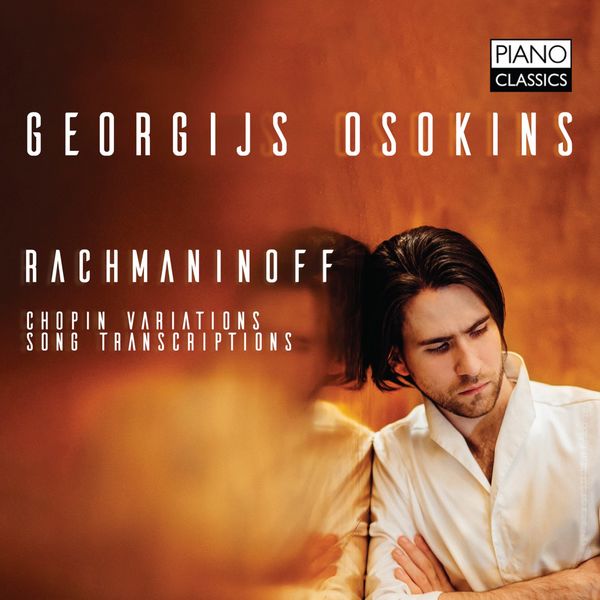 Georgijs Osokins|Rachmaninoff: Chopin Variations, Song Transcriptions