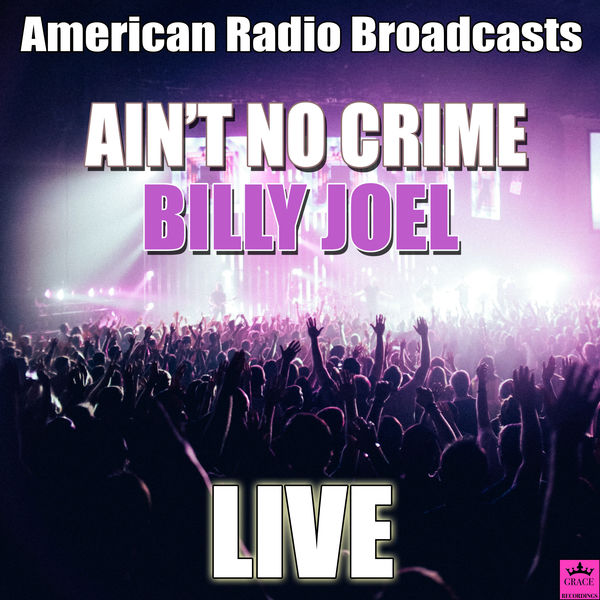 Billy Joel|Ain't No Crime (Live) Billy Joel|Ain't No Crime (Live)