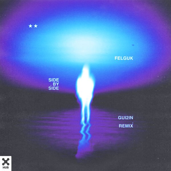 Felguk|Side By Side (GUI2IN Remix) Felguk|Side By Side (GUI2IN Remix)