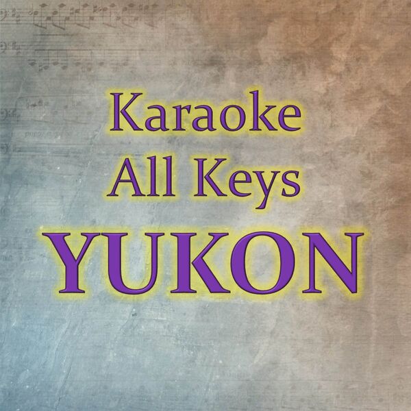 Karaoke All Keys|YUKON (Karaoke Version) Karaoke All Keys|YUKON (Karaoke Version)