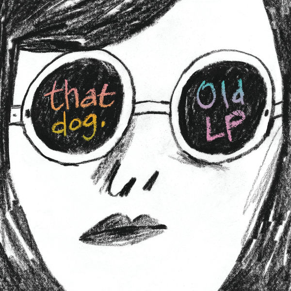 That Dog.|Old LP