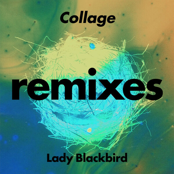 Lady Blackbird|Collage (Remixes) Lady Blackbird|Collage (Remixes)