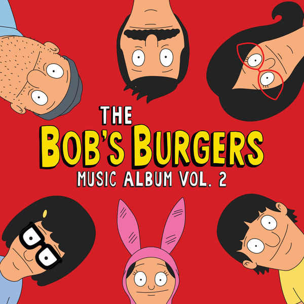 Bob's Burgers - The Bob's Burgers Music Album Vol. 2 Bob's Burgers - The Bob's Burgers Music Album Vol. 2