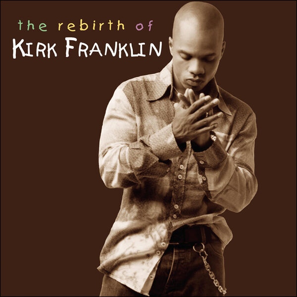 Kirk Franklin|The Rebirth Of Kirk Franklin  (Live)