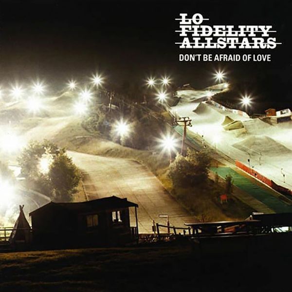 Lo Fidelity Allstars - Don't Be Afraid of Love Lo Fidelity Allstars - Don't Be Afraid of Love