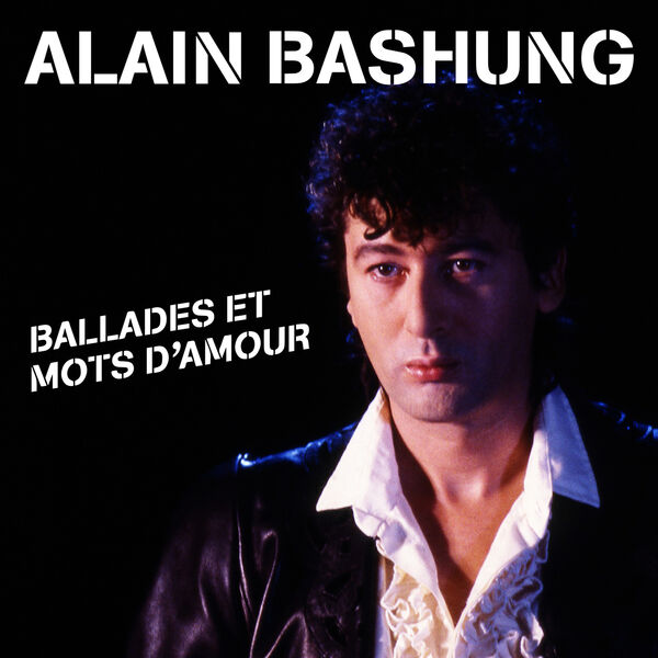 Alain Bashung|Ballades et mots d'amour