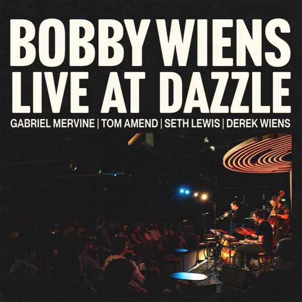 Bobby Wiens Live at Dazzle