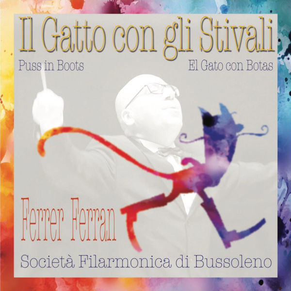 FERRER FERRAN & Società Filarmonica di Bussoleno - Ferrer Ferran: Il Gatto Con Gli Stivali (Puss In Boots) FERRER FERRAN & Società Filarmonica di Bussoleno - Ferrer Ferran: Il Gatto Con Gli Stivali (Puss In Boots)