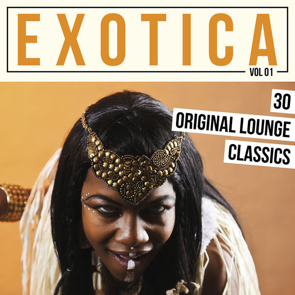 Various Artists - Exotica, Vol.1: 30 Original Lounge Classics Various Artists - Exotica, Vol.1: 30 Original Lounge Classics