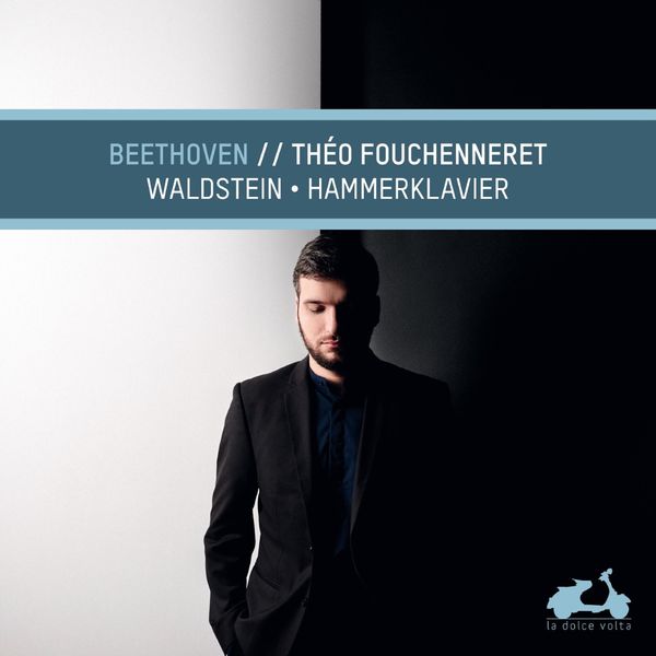 Théo Fouchenneret|Beethoven: Waldstein & Hammerklavier