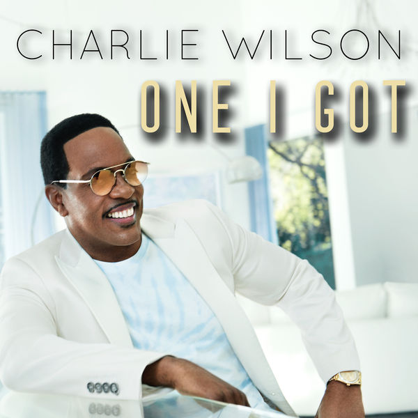 One I Got, Charlie Wilson - Qobuz