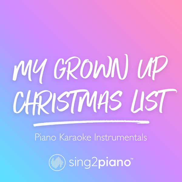 Sing2Piano|My Grown Up Christmas List (Piano Karaoke Instrumentals)