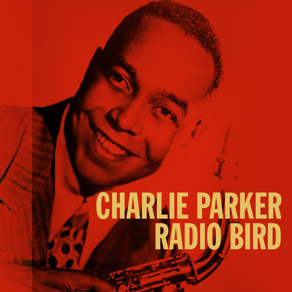 Charlie Parker|Radio Bird Charlie Parker|Radio Bird