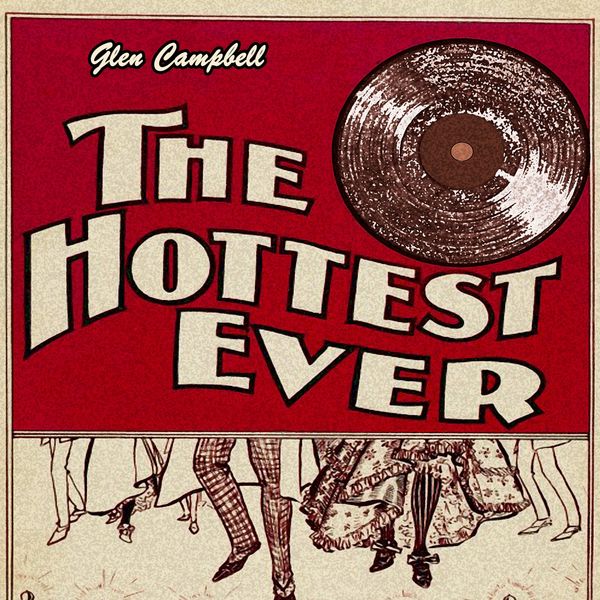 Glen Campbell - The Hottest Ever Glen Campbell - The Hottest Ever