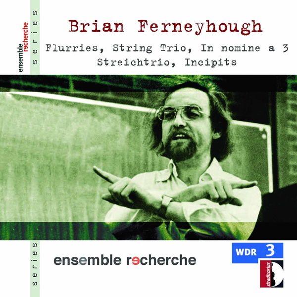 Ensemble Recherche - Ferneyhough: Chamber Music Ensemble Recherche - Ferneyhough: Chamber Music