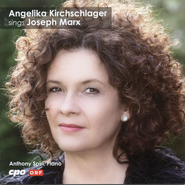 Angelika Kirchschlager|Joseph Marx: Selected Songs Angelika Kirchschlager|Joseph Marx: Selected Songs