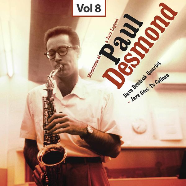The Dave Brubeck Quartet - Milestones of a Jazz Legend - Paul Desmond, Vol. 8 The Dave Brubeck Quartet - Milestones of a Jazz Legend - Paul Desmond, Vol. 8