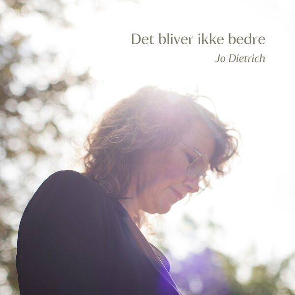 Jo Dietrich|Det Bliver Ikke Bedre