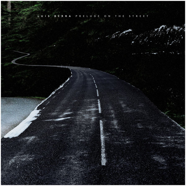 Luis Berra - Prelude on the Street Luis Berra - Prelude on the Street