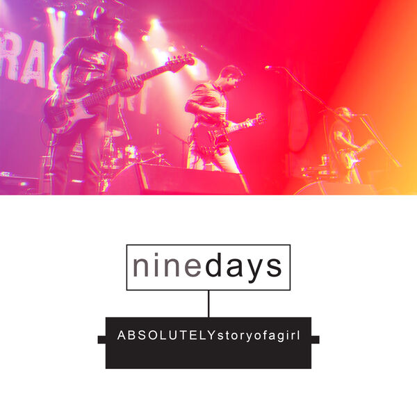 Nine Days|Absolutely (Story of a Girl) (Re-Recorded) Nine Days|Absolutely (Story of a Girl) (Re-Recorded)