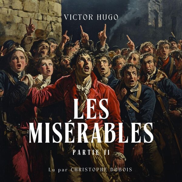 Les Misérables - Partie 2 - Livre Audio, Victor Hugo - Qobuz