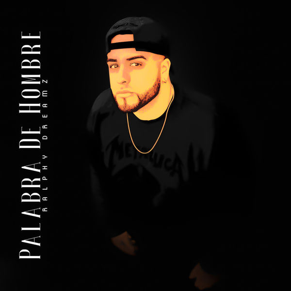 Ralphy Dreamz|Palabra de Hombre