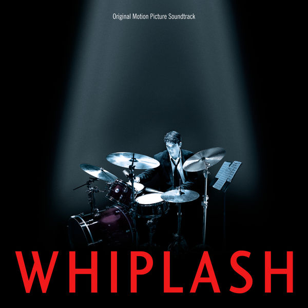 Various Composers|Whiplash (Original Motion Picture Soundtrack) Various Composers|Whiplash (Original Motion Picture Soundtrack)