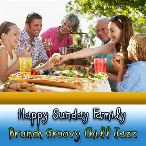Various Artists|Happy Sunday Family Brunch Groovy Chill Jazz Various Artists|Happy Sunday Family Brunch Groovy Chill Jazz