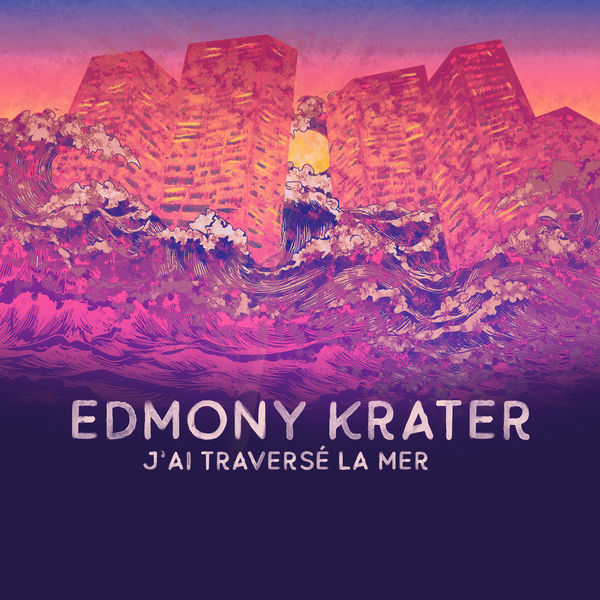 Edmony Krater|J'ai traversé la mer