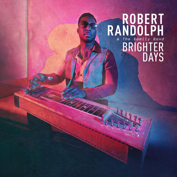 Robert Randolph & The Family Band - Brighter Days Robert Randolph & The Family Band - Brighter Days