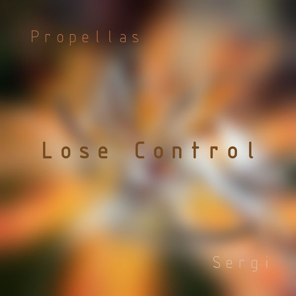Propellas - Lose Control Propellas - Lose Control
