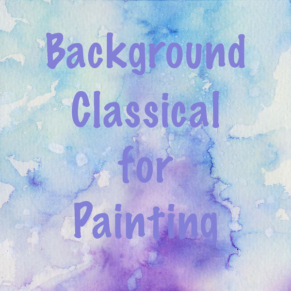 Various Artists - Background Classical for Painting Various Artists - Background Classical for Painting