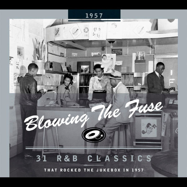 Various Artists - Blowing the Fuse - 31 R&B Classics That Rocked the Jukebox in 1957 Various Artists - Blowing the Fuse - 31 R&B Classics That Rocked the Jukebox in 1957
