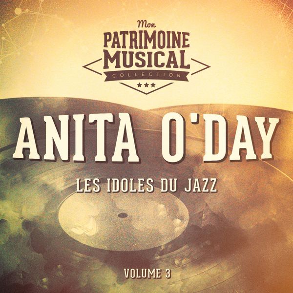 Anita O'Day - Les idoles du Jazz : Anita O'Day, Vol. 3 (feat. Billy May) Anita O'Day - Les idoles du Jazz : Anita O'Day, Vol. 3 (feat. Billy May)