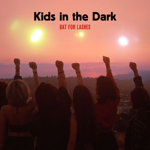 Bat For Lashes - Kids In The Dark Bat For Lashes - Kids In The Dark
