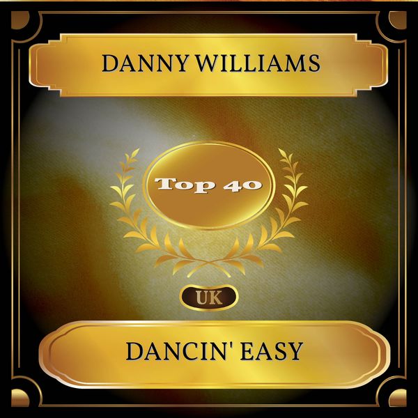 Danny Williams|Dancin' Easy (UK Chart Top 40 - No. 30)