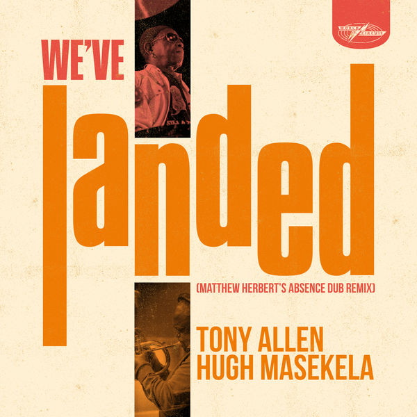 Tony Allen|We've Landed  (Matthew Herbert's Absence Dub Remix)