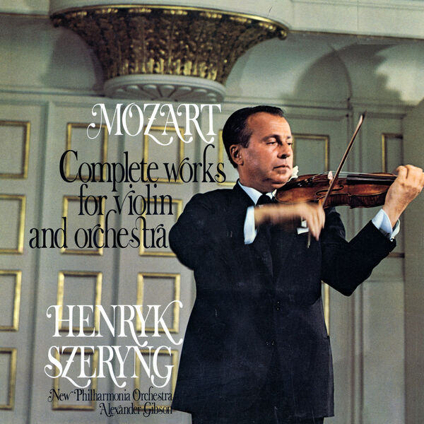 Henryk Szeryng - Mozart: Complete Works for Violin and Orchestra Henryk Szeryng - Mozart: Complete Works for Violin and Orchestra