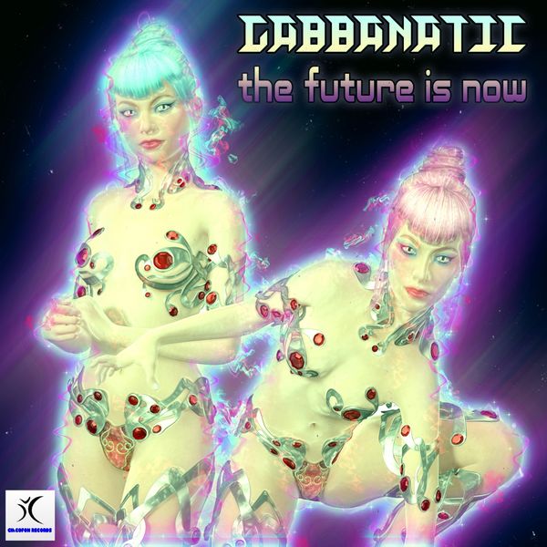 Gabbanatic|The Future Is Now Gabbanatic|The Future Is Now