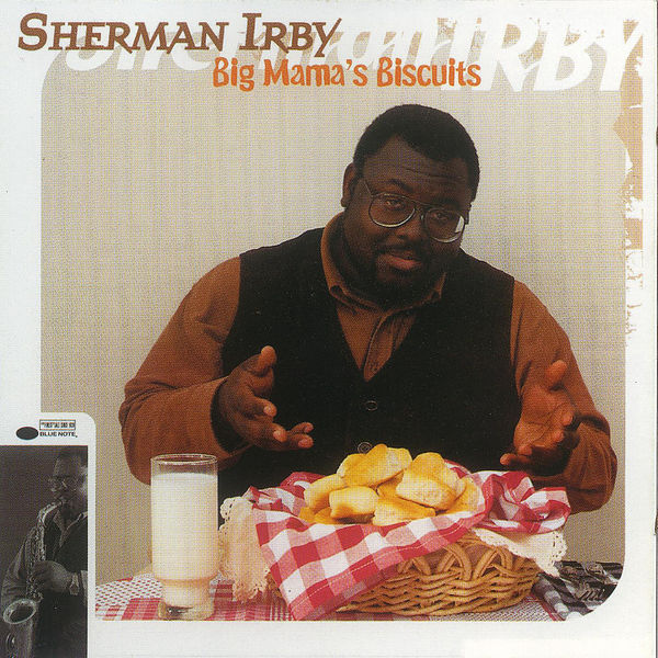 Sherman Irby|Big Mama's Biscuits Sherman Irby|Big Mama's Biscuits