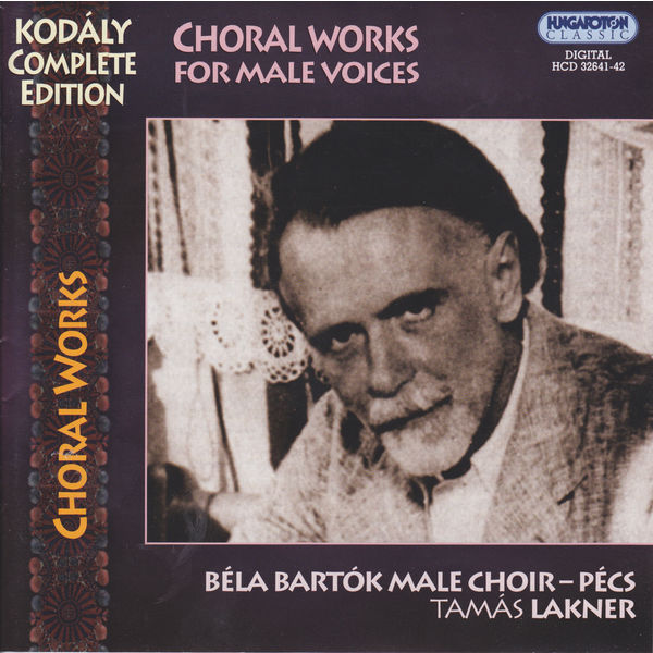 Pecs Bela Bartok Male Choir|Kodaly: Choral Works for Male Voices