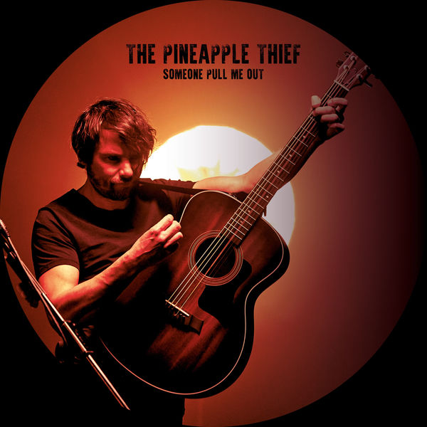 The Pineapple Thief|Someone Pull Me out (Nothing But The Truth) The Pineapple Thief|Someone Pull Me out (Nothing But The Truth)